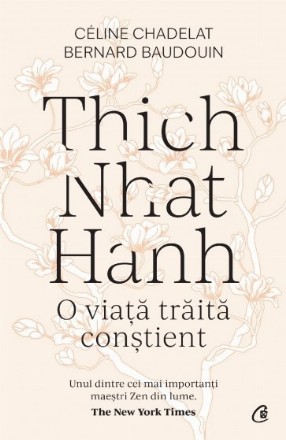 Thich Nhat Hanh : o viaţă trăită conştient