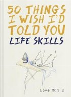 50 Things I Wish I\'d Told You