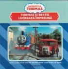 coperta Locomotiva Thomas - Thomas si Bertie lucreaza impreuna