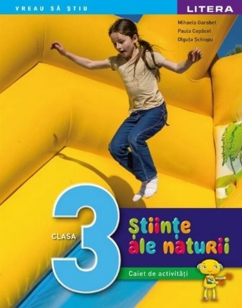 Ştiinţe ale naturii : caiet de activităţi,clasa a 3-a