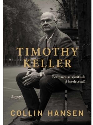 Timothy Keller : formarea sa spirituală şi intelectuală,biografie