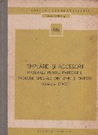 Timplarie si accesorii. materiale pentru pardoseli, produse speciale din lemn si diverse (Colectie STAS) Seia 