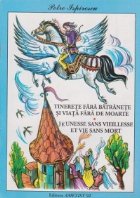 Tinerete fara batranete viata fara
