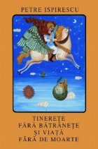 Tinerete fara batranete si viata fara de moarte