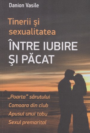 Tinerii şi sexualitatea : între iubire şi păcat