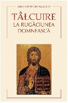 Tâlcuire la Rugăciunea Domnească