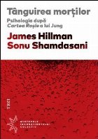 Tânguirea morţilor. Psihologia după Cartea Roşie a lui Jung