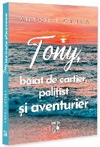 coperta Tony, băiat de cartier, polisist şi aventurier