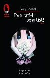 Torturati-l pe artist