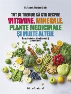 Tot ce trebuie să ştii despre vitamine, minerale, plante medicinale şi multe altele : cum să alegi nutrien