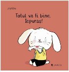 coperta Totul va fi bine, Iepuraş!