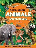 Totul despre animale : enciclopedie,descoperă lumea, întrebare cu întrebare
