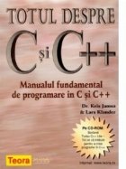 Totul despre C si C++. Manualul fundamental de programare in C si C++ (Pe CD-ROM Borland Turbo C++ Lite - tot 