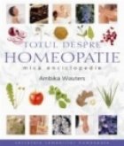 Totul despre homeopatie. Mica enciclopedie