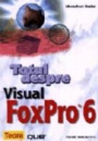 coperta Totul despre Visual FoxPro 6