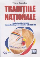 Tradiţiile naţionale : esenţa, funcţiile, tipologia şi semnificaţiile pentru societatea contemporană