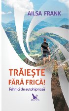 coperta Traieste fara frica! Tehnici de autohipnoza