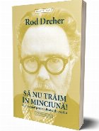 Sa nu traim in minciuna. Un manual pentru disidentii crestini