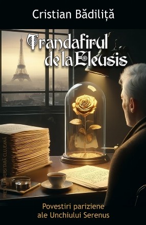 Trandafirul de la Eleusis : povestiri pariziene ale Unchiului Serenus
