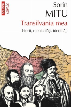 Transilvania mea. Istorii, mentalități, identități