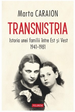 Transnistria : istoria unei familii între Est şi Vest, 1941-1981