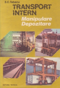 Transport intern. Manipulare. Depozitare
