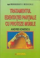 Tratamentul edentatiei partiale cu proteze mobile. Clinica si tehnica de laborator (editia 2006)