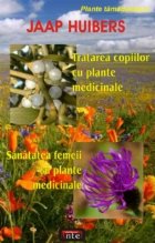 Tratarea copiilor cu plante medicinale. Sanatatea femeii cu plante medicinale