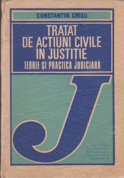 Tratat de Actiuni Civile in Justitie - Teorie si practica judiciara