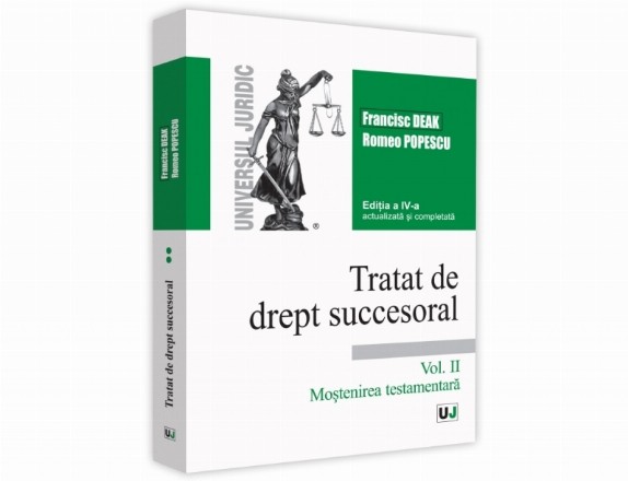 Tratat de drept succesoral. Editia a IV-a, actualizata si completata. Volumul II. Mostenirea testamentara