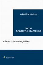 Tratat de dreptul afacerilor. Vol. 1 - Persoanele juridice