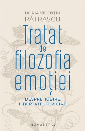 Tratat de filozofia emoţiei : despre iubire, libertate, fericire, metamorfoză