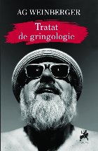 coperta Tratat de gringologie : ierbar de atitudine civică prin observaţii, gânduri şi alte texte