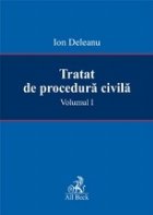 Tratat de procedura civila, volumul I