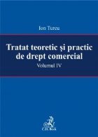 Tratat teoretic si practic de drept comercial. Volumul IV