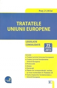 Tratatele Uniunii Europene: legislatie consolidata: 25 octombrie 2015