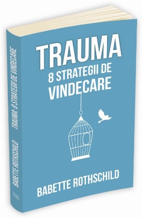Trauma: 8 strategii de vindecare