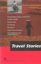 coperta Travel Stories - Unadapted short stories by Graham Greene, Michael Palin, Eric Newby, Bill Bryson, Robert Loui