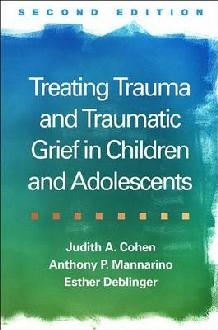 Treating Trauma and Traumatic Grief in Children and Adolesce