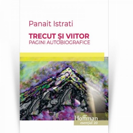 Trecut si viitor. Pagini autobiografice
