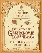 Trei secole de gastronomie românească. De la muhalebiu şi schembea la volovan şi galantină