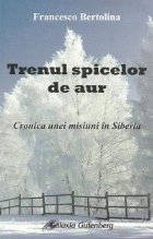 Trenul spicelor aur Cronica unei