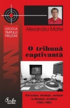 tribuna captivanta Televiziune ideologie societate