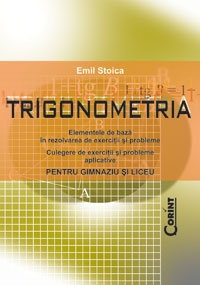 TRIGONOMETRIA - elemente de baza in rezolvarea de exercitii si probleme