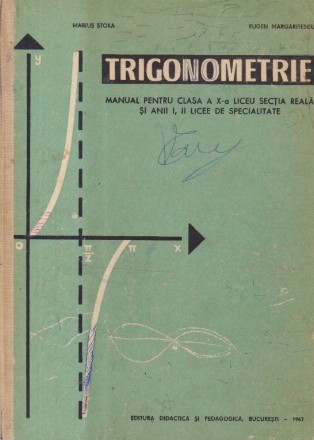 Trigonometrie - Manual pentru clasa a X-a Liceu sectia reala si anii I, II licee de specialitate