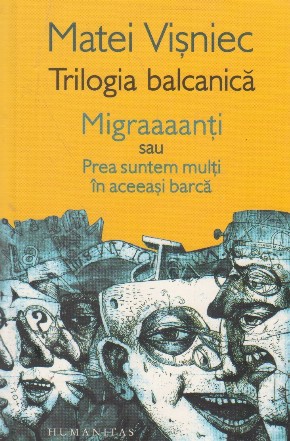 Trilogia balcanica. Migraaaaanti sau prea suntem multi in aceeasi barca