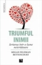 Triumful inimii. Iertarea intr-o lume neiertatoare