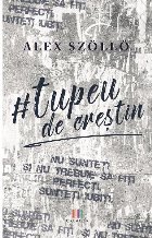 coperta Tupeu de crestin. Nu sunteti si nu trebuie sa fiti perfecti. Sunteti iubiti