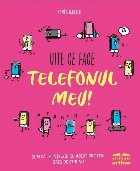 Uite ce face telefonul meu!