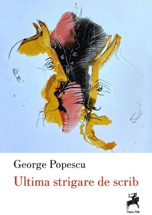 Ultima strigare de scrib : (un tainic eres al vieţii pe pământ)